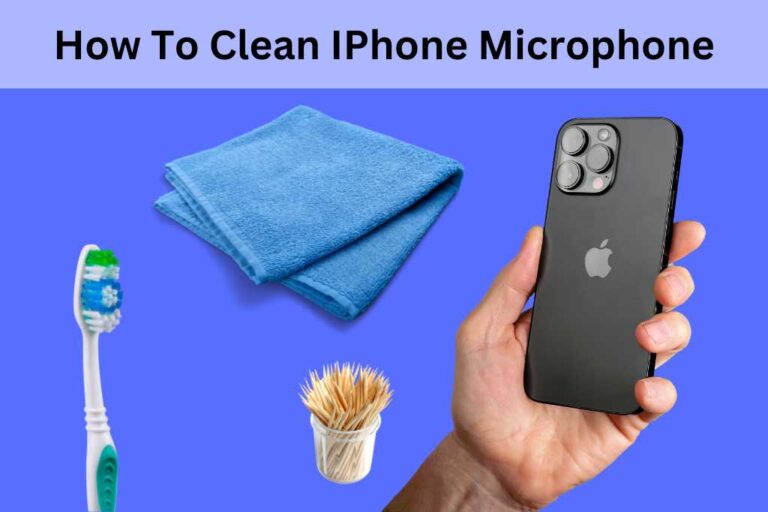 How To Clean IPhone Microphone